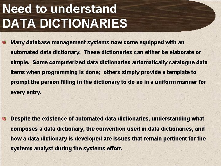 Need to understand DATA DICTIONARIES Many database management systems now come equipped with an