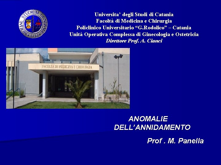 Universita’ degli Studi di Catania Facoltà di Medicina e Chirurgia Policlinico Universitario “G. Rodolico”