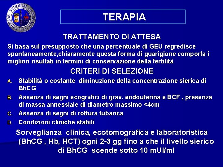 TERAPIA TRATTAMENTO DI ATTESA Si basa sul presupposto che una percentuale di GEU regredisce