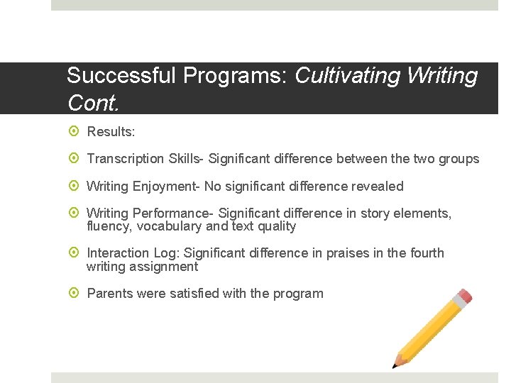 Successful Programs: Cultivating Writing Cont. Results: Transcription Skills- Significant difference between the two groups