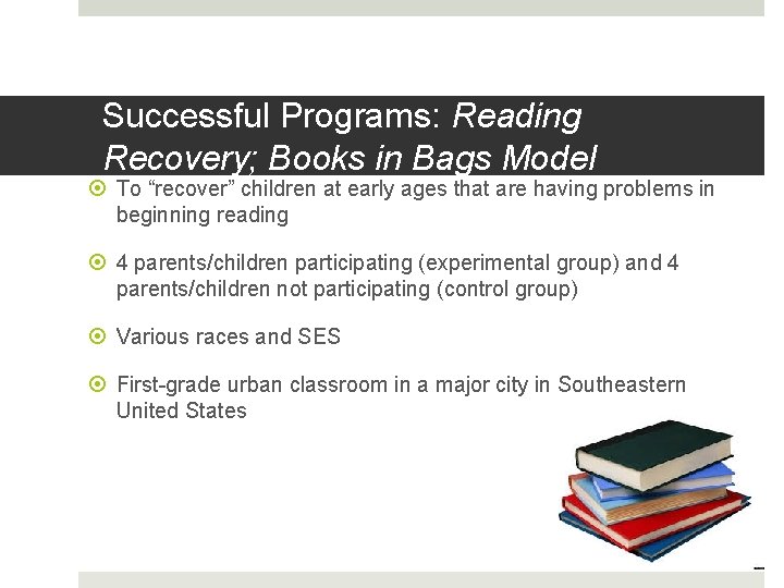 Successful Programs: Reading Recovery; Books in Bags Model To “recover” children at early ages