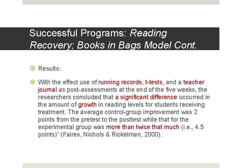 Successful Programs: Reading Recovery; Books in Bags Model Cont. Results: With the effect use