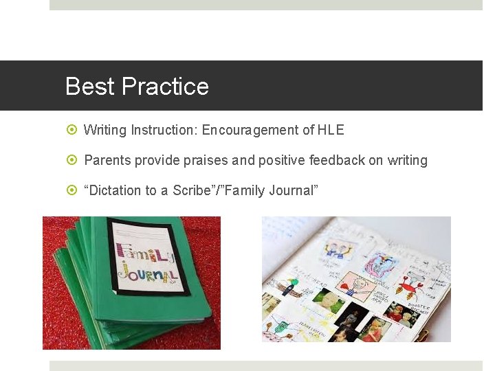 Best Practice Writing Instruction: Encouragement of HLE Parents provide praises and positive feedback on