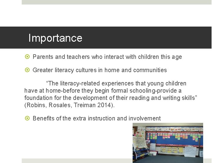 Importance Parents and teachers who interact with children this age Greater literacy cultures in