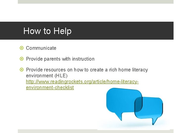 How to Help Communicate Provide parents with instruction Provide resources on how to create