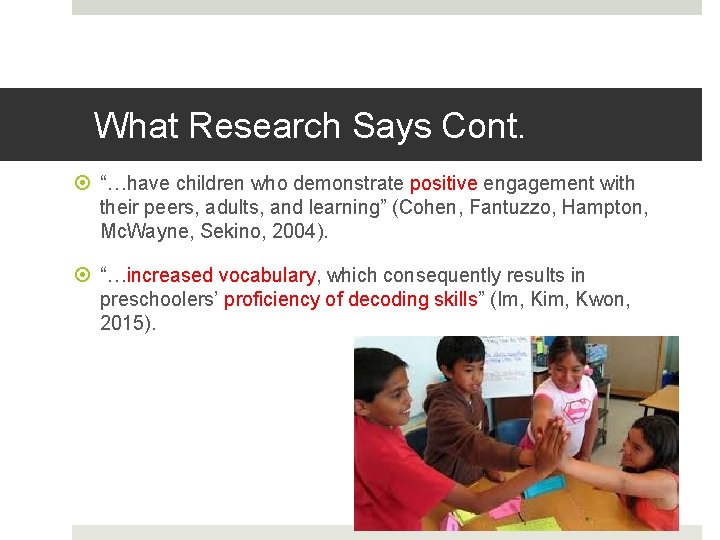 What Research Says Cont. “…have children who demonstrate positive engagement with their peers, adults,