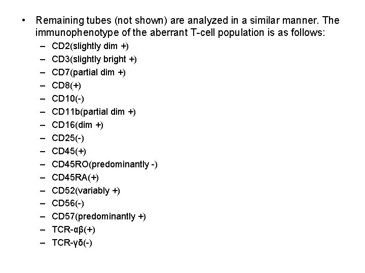  • Remaining tubes (not shown) are analyzed in a similar manner. The immunophenotype