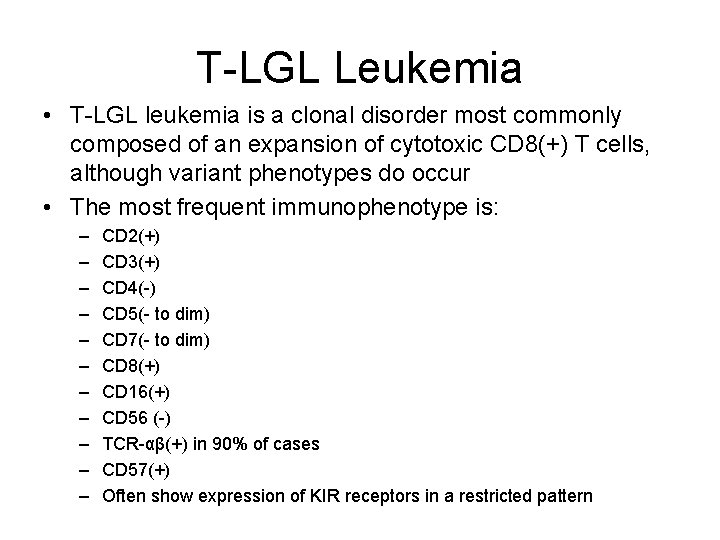 T-LGL Leukemia • T-LGL leukemia is a clonal disorder most commonly composed of an