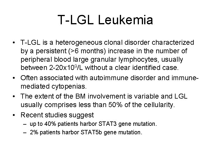 T-LGL Leukemia • T-LGL is a heterogeneous clonal disorder characterized by a persistent (>6