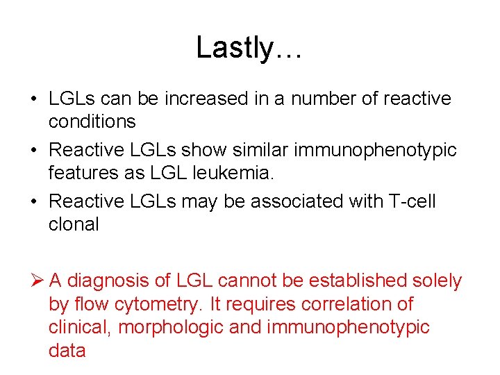 Lastly… • LGLs can be increased in a number of reactive conditions • Reactive