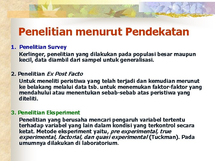 Penelitian menurut Pendekatan 1. Penelitian Survey Kerlinger, penelitian yang dilakukan pada populasi besar maupun