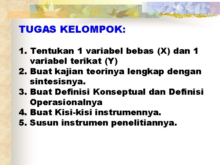 TUGAS KELOMPOK: 1. Tentukan 1 variabel bebas (X) dan 1 variabel terikat (Y) 2.
