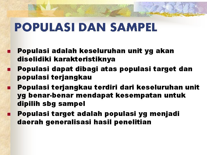 POPULASI DAN SAMPEL n n Populasi adalah keseluruhan unit yg akan diselidiki karakteristiknya Populasi