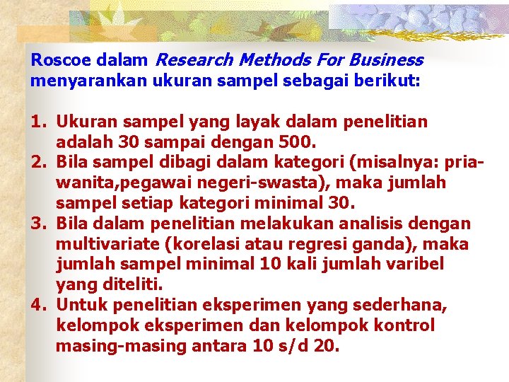 Roscoe dalam Research Methods For Business menyarankan ukuran sampel sebagai berikut: 1. Ukuran sampel