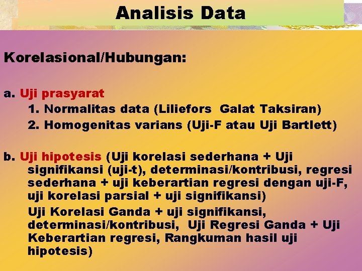 Analisis Data Korelasional/Hubungan: a. Uji prasyarat 1. Normalitas data (Liliefors Galat Taksiran) 2. Homogenitas