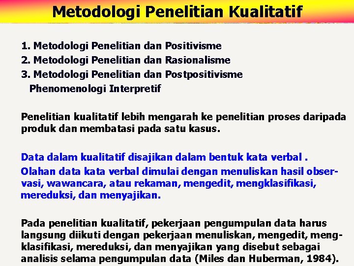 Metodologi Penelitian Kualitatif 1. Metodologi Penelitian dan Positivisme 2. Metodologi Penelitian dan Rasionalisme 3.