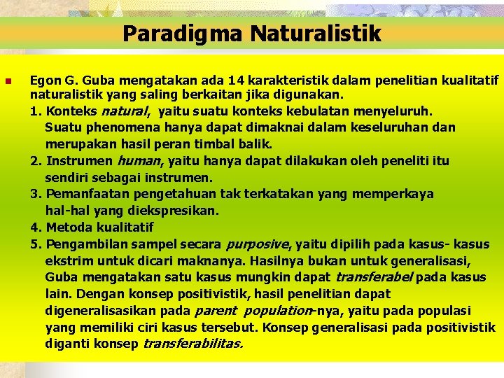 Paradigma Naturalistik Egon G. Guba mengatakan ada 14 karakteristik dalam penelitian kualitatif naturalistik yang