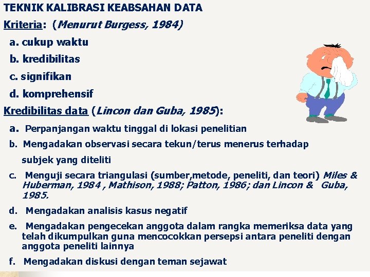 TEKNIK KALIBRASI KEABSAHAN DATA Kriteria: (Menurut Burgess, 1984) a. cukup waktu b. kredibilitas c.