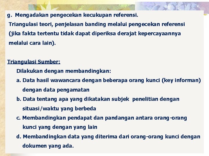 g. Mengadakan pengecekan kecukupan referensi. Triangulasi teori, penjelasan banding melalui pengecekan referensi (jika fakta