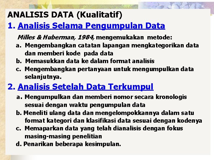 ANALISIS DATA (Kualitatif) 1. Analisis Selama Pengumpulan Data Milles & Huberman, 1984, mengemukakan metode: