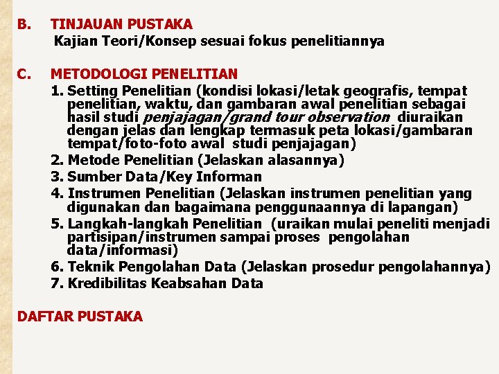 B. TINJAUAN PUSTAKA Kajian Teori/Konsep sesuai fokus penelitiannya C. METODOLOGI PENELITIAN 1. Setting Penelitian