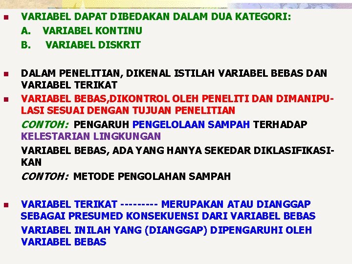 n VARIABEL DAPAT DIBEDAKAN DALAM DUA KATEGORI: A. VARIABEL KONTINU B. VARIABEL DISKRIT n