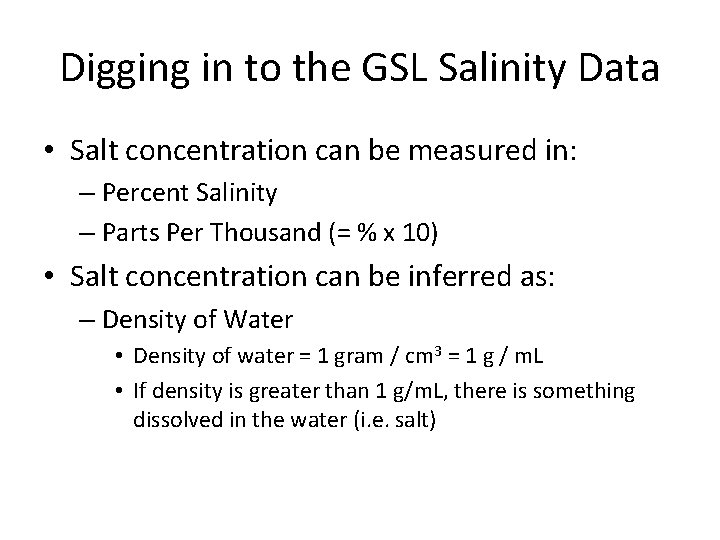 Digging in to the GSL Salinity Data • Salt concentration can be measured in: