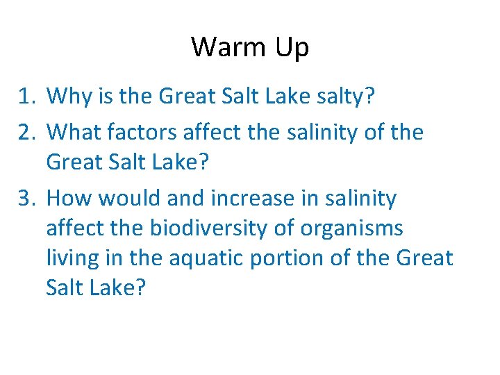 Warm Up 1. Why is the Great Salt Lake salty? 2. What factors affect