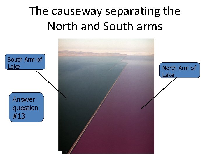 The causeway separating the North and South arms South Arm of Lake Answer question