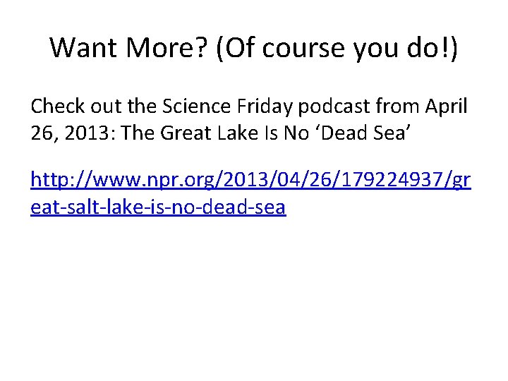 Want More? (Of course you do!) Check out the Science Friday podcast from April
