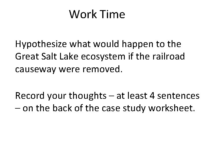 Work Time Hypothesize what would happen to the Great Salt Lake ecosystem if the