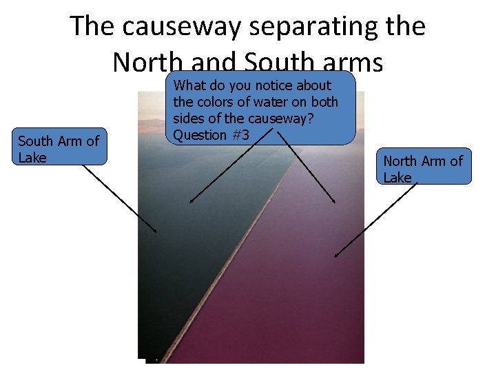 The causeway separating the North and South arms South Arm of Lake What do