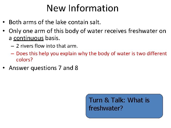 New Information • Both arms of the lake contain salt. • Only one arm