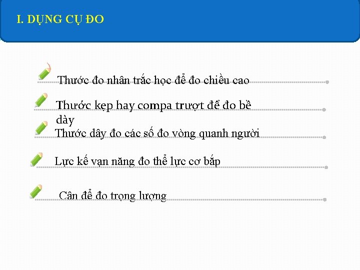 I. DỤNG CỤ ĐO Thước đo nhân trắc học để đo chiều cao Thước I. DỤNG CỤ ĐO Thước đo nhân trắc học để đo chiều cao Thước