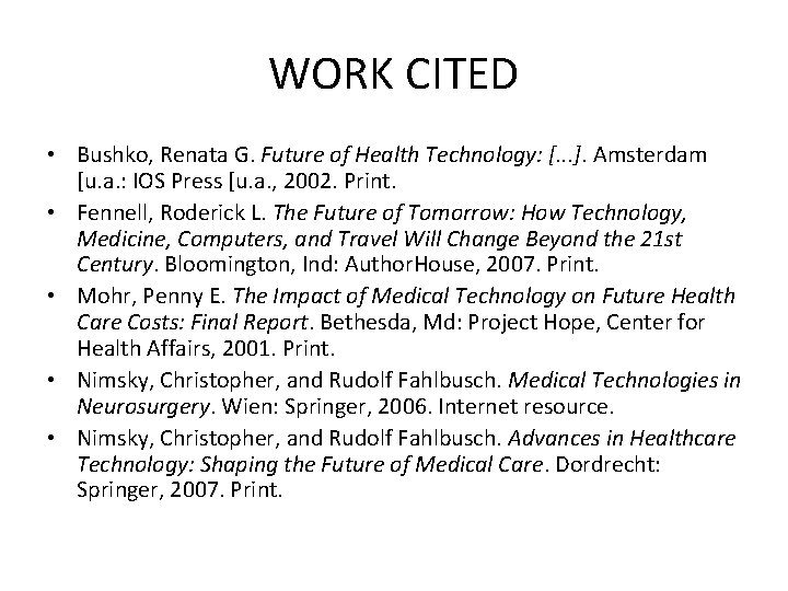 WORK CITED • Bushko, Renata G. Future of Health Technology: [. . . ].