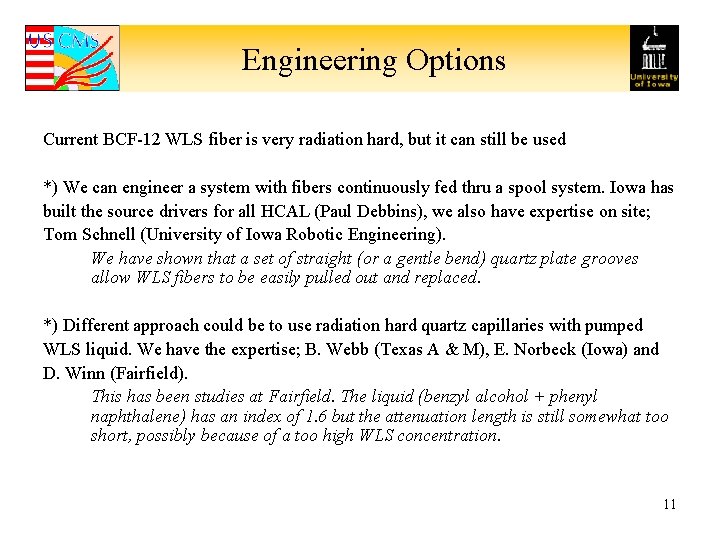 Engineering Options Current BCF-12 WLS fiber is very radiation hard, but it can still