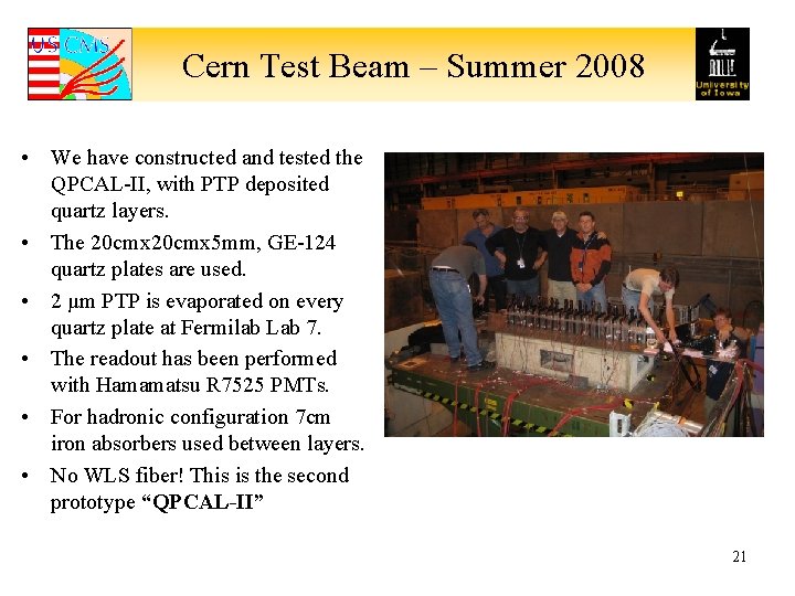 Cern Test Beam – Summer 2008 • We have constructed and tested the QPCAL-II,