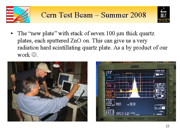 Cern Test Beam – Summer 2008 • The “new plate” with stack of seven