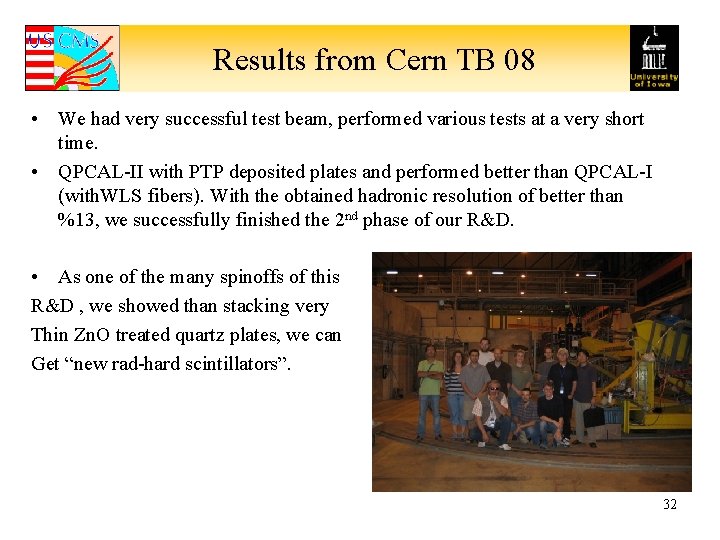 Results from Cern TB 08 • We had very successful test beam, performed various