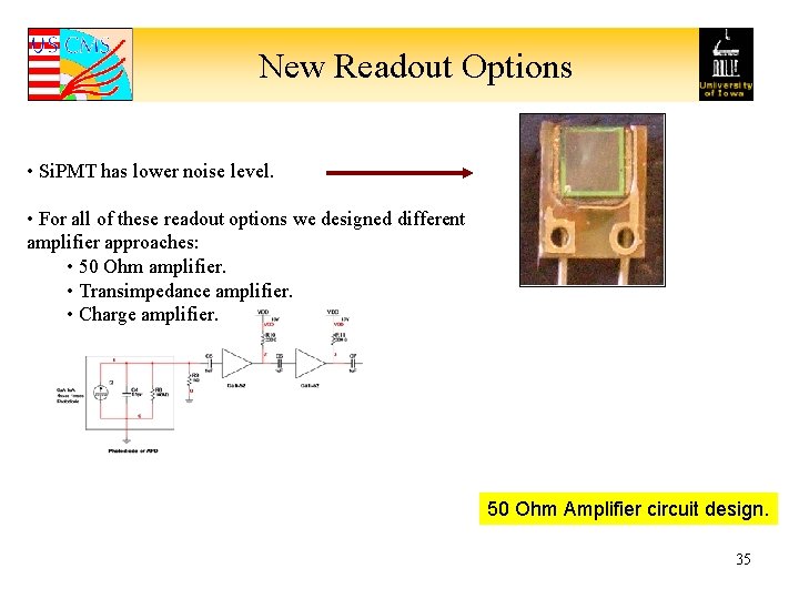 New Readout Options • Si. PMT has lower noise level. • For all of