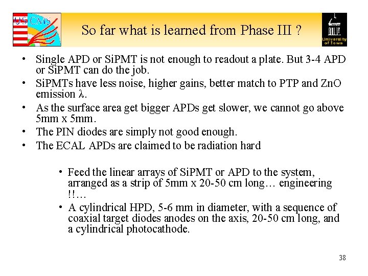 So far what is learned from Phase III ? • Single APD or Si.