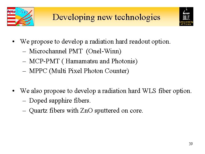 Developing new technologies • We propose to develop a radiation hard readout option. –