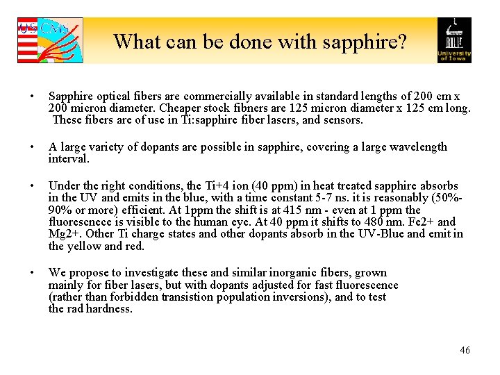 What can be done with sapphire? • Sapphire optical fibers are commercially available in