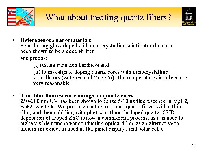 What about treating quartz fibers? • Heterogenous nanomaterials Scintillating glass doped with nanocrystalline scintillators