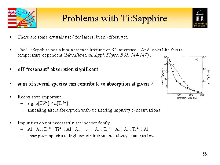Problems with Ti: Sapphire • There are some crystals used for lasers, but no