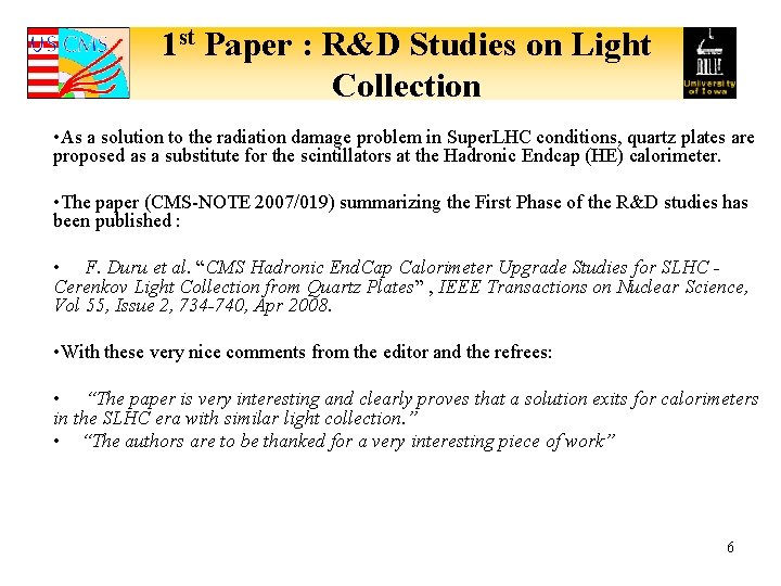 1 st Paper : R&D Studies on Light Collection • As a solution to