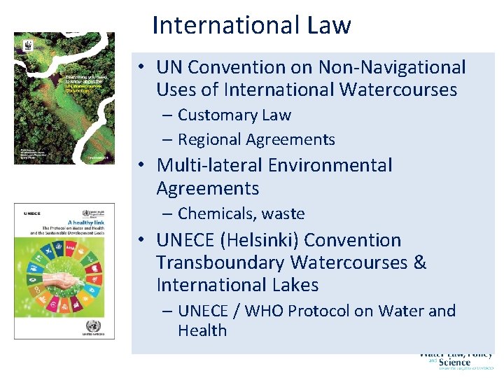 International Law • UN Convention on Non-Navigational Uses of International Watercourses – Customary Law International Law • UN Convention on Non-Navigational Uses of International Watercourses – Customary Law