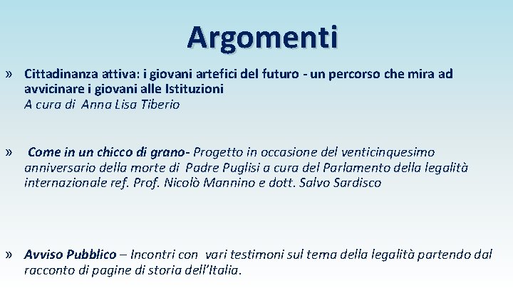 Argomenti » Cittadinanza attiva: i giovani artefici del futuro - un percorso che mira