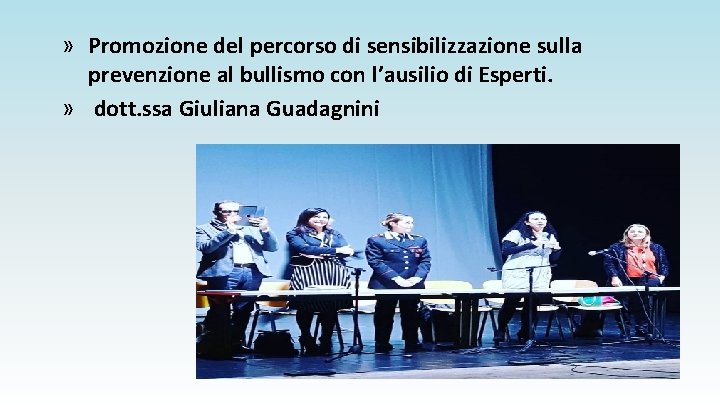 » Promozione del percorso di sensibilizzazione sulla prevenzione al bullismo con l’ausilio di Esperti.