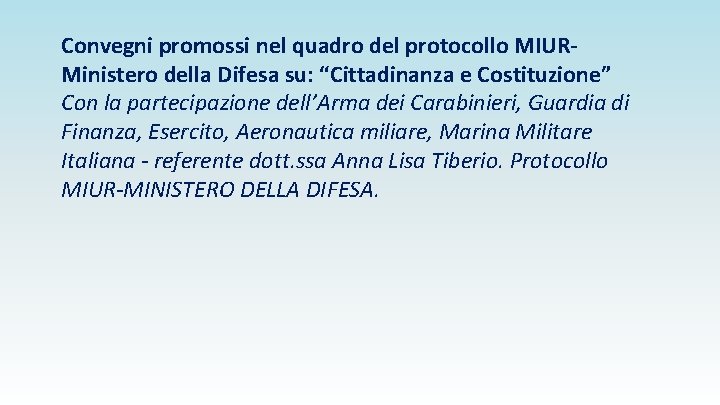 Convegni promossi nel quadro del protocollo MIURMinistero della Difesa su: “Cittadinanza e Costituzione” Con